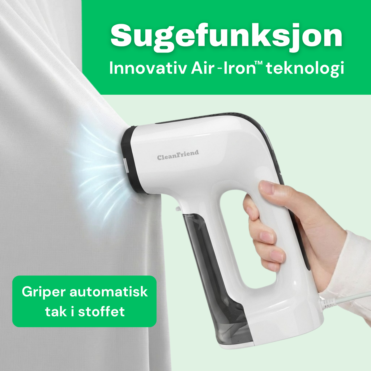 NO: CleanFriend Steamy™ steamer med Air-Iron™ sugefunksjon som automatisk griper tak i stoffet
